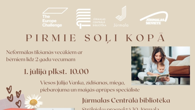 Pasākuma plakāts: "Pirmie soļi kopā" – neformāla tikšanās vecākiem ar bērniem līdz 2 gadu vecumam, kurā piedalīsies zīdīšanas, miega, piebarojuma un maigās aprūpes speciāliste Jūlija Vanka; tikšanās notiks 1. jūlijā plkst. 10.00 Jūrmalas Centrālajā bibliotēkā.