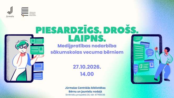 Pasākuma plakāts ar diviem viedtālruņu ekrāniem un bērnu ilustrācijām par digitālo saziņu. Teksts: "Piesardzīgs. Drošs. Laipns. Medijpratības nodarbība sākumskolas vecuma bērniem". Norises laiks un vieta: 27.10.2026. plkst. 14.00, Jūrmalas Centrālās bibliotēkas Bērnu un jauniešu nodaļā, Strēlnieku prospektā 30 (tālr. 67766036). Augšējā kreisajā stūrī Jūrmalas pilsētas un Jūrmalas Centrālās bibliotēkas logotipi.