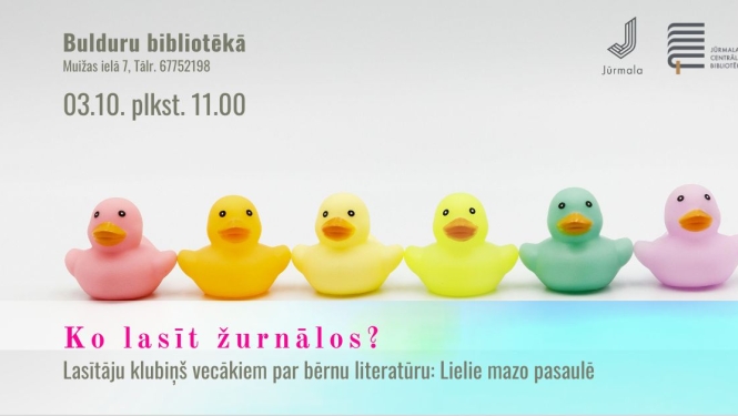 Plakāts pasākumam „Ko lasīt žurnālos? Lasītāju klubiņš vecākiem par bērnu literatūru: Lielie mazo pasaulē” 3. oktobrī pulksten 11.00 Bulduru bibliotēkā; centrā redzama rinda ar sešām krāsainām rotaļu pīlītēm