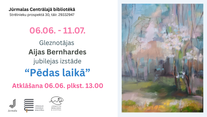 Izstādes plakāts. Kreisajā pusē informācija par gleznotājas Aijas Bernhardes jubilejas izstādi "Pēdas laikā" Jūrmalas Centrālajā bibliotēkā no 6. jūnija līdz 11. jūlijam (atklāšana 06.06. plkst. 13.00). Labajā pusē redzama mākslinieces glezna — gaisīga pavasara ainava ar ziedošiem kokiem pasteļtoņos.
