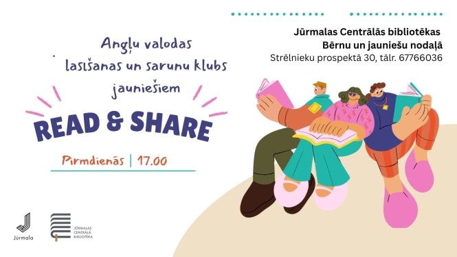 Pasākuma afiša: Angļu valodas lasīšanas un sarunu klubs jauniešiem "READ & SHARE" Jūrmalas Centrālās bibliotēkas Bērnu un jauniešu nodaļā (Strēlnieku prospektā 30) pirmdienās plkst. 17.00. Attēlā ilustrēti trīs jaunieši, kuri sēž un kopā lasa grāmatas.