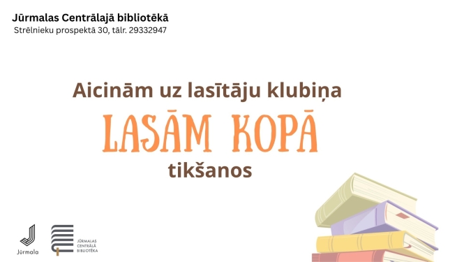 Pasākuma plakāts uz balta fona. Augšējā kreisajā stūrī norādīta norises vieta: „Jūrmalas Centrālajā bibliotēkā, Strēlnieku prospektā 30, tālr. 29332947”. Centrā izcelts uzraksts „Aicinām uz lasītāju klubiņa LASĀM KOPĀ tikšanos”, kur vārdi „LASĀM KOPĀ” veidoti oranžiem burtiem. Apakšējā labajā stūrī redzama kaudzē saliktu krāsainu grāmatu ilustrācija, bet apakšējā kreisajā stūrī — Jūrmalas pilsētas un Jūrmalas Centrālās bibliotēkas logotipi.
