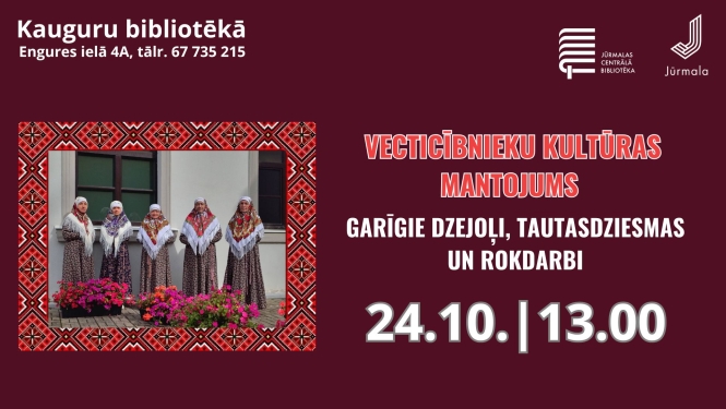 Pasākuma plakāts bordo krāsas fonā ar etnogrāfisku rakstu rāmīti un sieviešu fotogrāfiju tradicionālajos tērpos. Teksts: "Vecticībnieku kultūras mantojums. Garīgie dzejoļi, tautasdziesmas un rokdarbi". Norises laiks un vieta: 24.10. plkst. 13.00, Kauguru bibliotēkā, Engures ielā 4A (tālr. 67 735 215). Augšējā labajā stūrī Jūrmalas Centrālās bibliotēkas un Jūrmalas pilsētas logotipi.