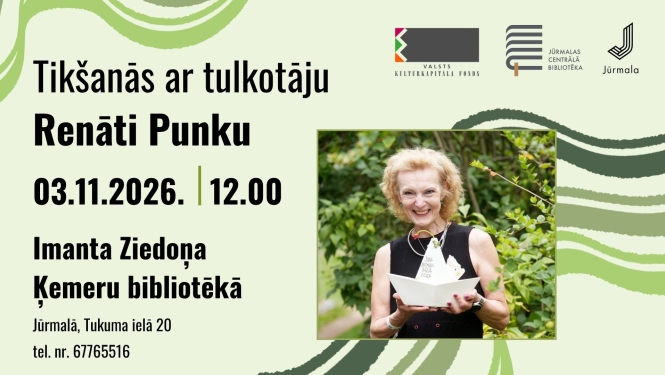 Pasākuma plakāts gaiši zaļos toņos ar tulkotājas Renātes Punkas fotogrāfiju, turot rokās balvu. Teksts: Tikšanās ar tulkotāju Renāti Punku. Norises laiks un vieta: 03.11.2026. plkst. 12.00, Imanta Ziedoņa Ķemeru bibliotēkā, Jūrmalā, Tukuma ielā 20 (tel. nr. 67765516). Augšpusē Valsts kultūrkapitāla fonda, Jūrmalas Centrālās bibliotēkas un Jūrmalas pilsētas logotipi.