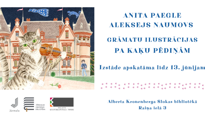 Grāmatu ilustrāciju izstādes "Pa kaķu pēdiņām" reklāma Slokas bibliotēkā. Ilustrācijā attēlots svītrains kaķis, kurš spēlē vijoli pie greznas pils; autori Anita Paegle un Aleksejs Naumovs