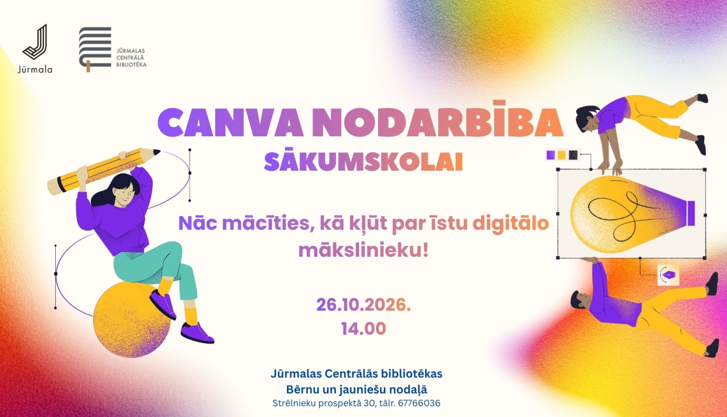 Pasākuma plakāts ar ilustrācijām par digitālo zīmēšanu un dizainu. Teksts: Canva nodarbība sākumskolai — "Nāc mācīties, kā kļūt par īstu digitālo mākslinieku!". Norises laiks un vieta: 26.10.2026. plkst. 14.00, Jūrmalas Centrālās bibliotēkas Bērnu un jauniešu nodaļā, Strēlnieku prospektā 30. Augšpusē Jūrmalas un Jūrmalas Centrālās bibliotēkas logotipi.