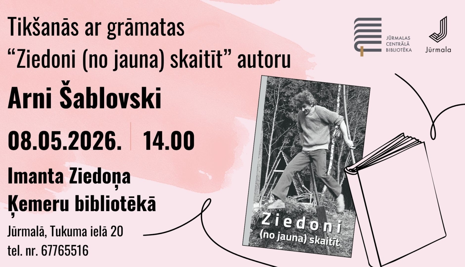 Pasākuma afiša: Tikšanās ar grāmatas "Ziedoni (no jauna) skaitīt" autoru Arni Šablovski 8. maijā plkst. 14.00 Imanta Ziedoņa Ķemeru bibliotēkā. Uz sārta fona redzams grāmatas vāks ar Imanta Ziedoņa fotoattēlu un atvērtas grāmatas ilustrācija.