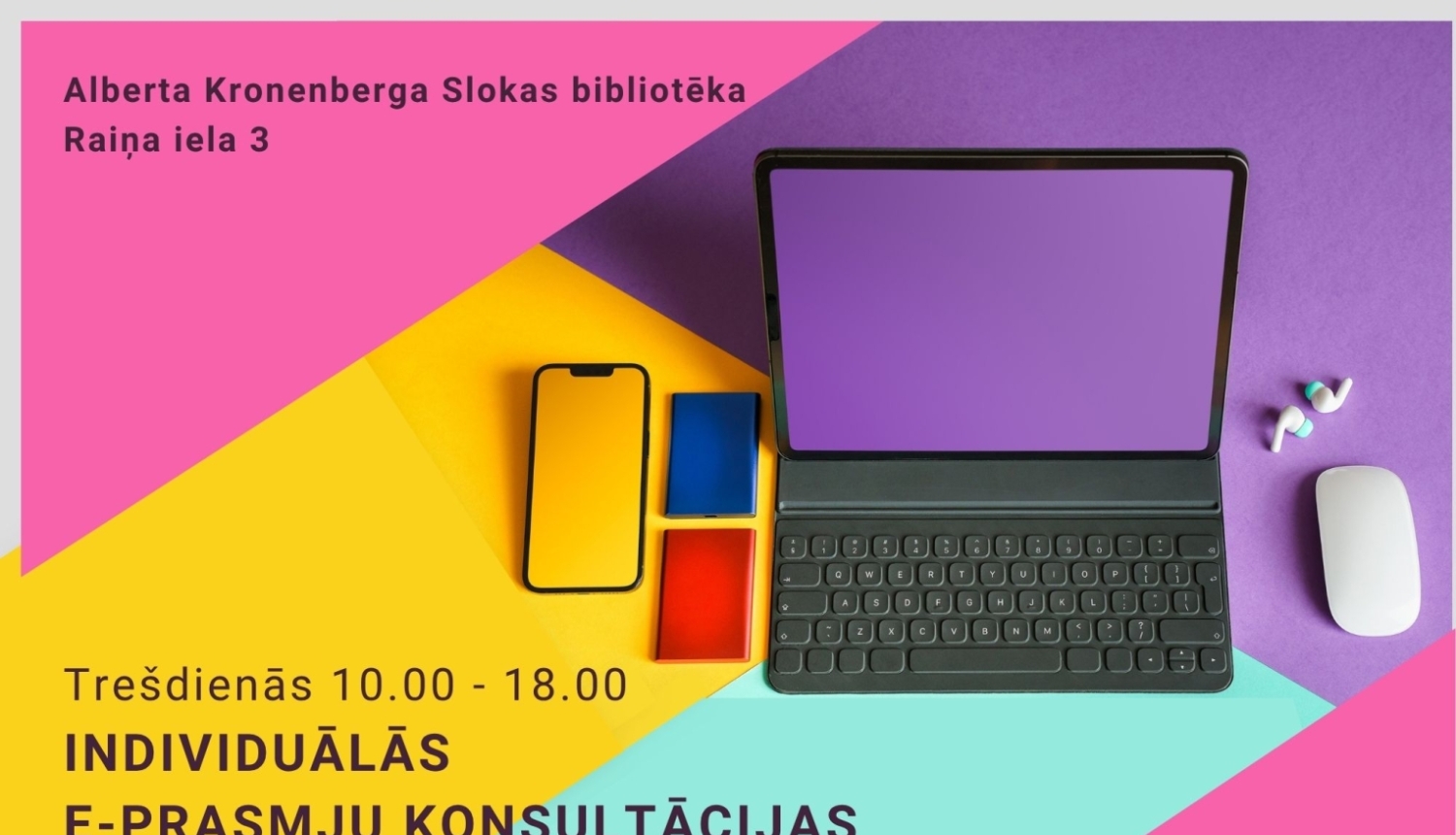 Informatīvs plakāts — individuālās e-prasmju konsultācijas trešdienās no plkst. 10.00 līdz 18.00 Alberta Kronenberga Slokas bibliotēkā ar iepriekšēju pieteikšanos.