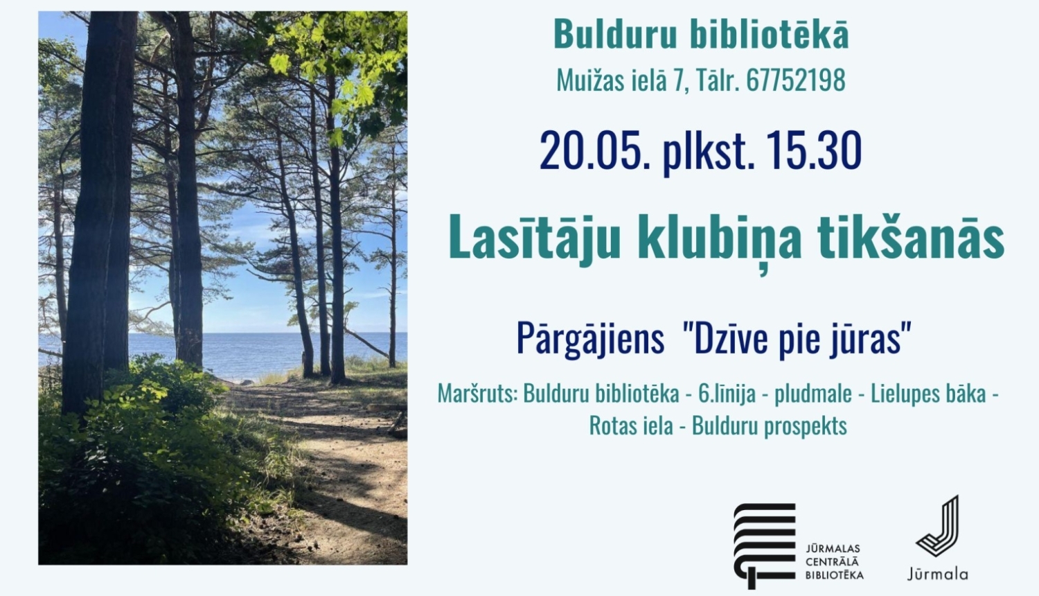 Pasākuma afiša: Lasītāju klubiņa tikšanās un pārgājiens "Dzīve pie jūras" Bulduros, 20. maijā plkst. 15.30. Attēlā redzama saulaina taciņa caur priežu mežu uz jūru.