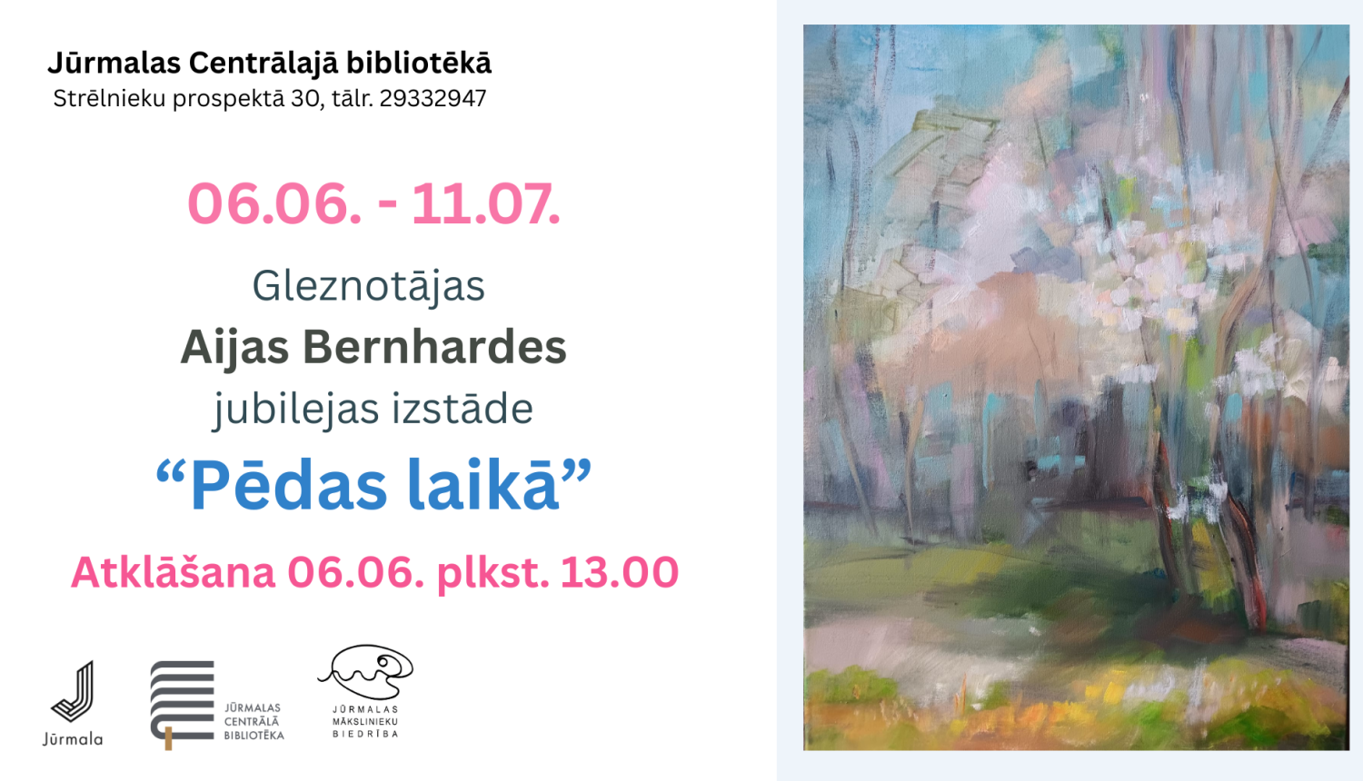 Izstādes plakāts. Kreisajā pusē informācija par gleznotājas Aijas Bernhardes jubilejas izstādi "Pēdas laikā" Jūrmalas Centrālajā bibliotēkā no 6. jūnija līdz 11. jūlijam (atklāšana 06.06. plkst. 13.00). Labajā pusē redzama mākslinieces glezna — gaisīga pavasara ainava ar ziedošiem kokiem pasteļtoņos.