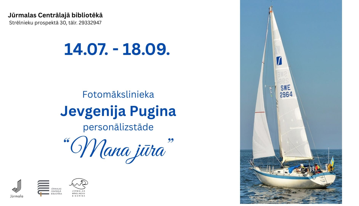 Afiša fotomākslinieka Jevgenija Pugina personālizstādei 'Mana jūra', kas norisināsies Jūrmalas Centrālajā bibliotēkā no 14. jūlija līdz 18. septembrim. Uz afišas attēlota buru laiva jūrā