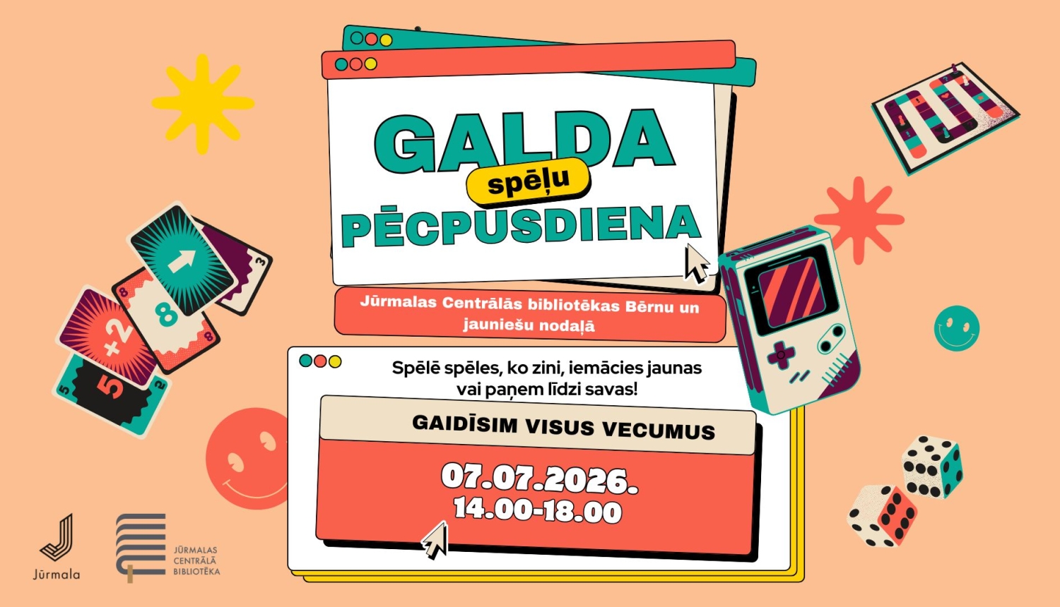 Pasākuma plakāts: "Galda spēļu pēcpusdiena" Jūrmalas Centrālās bibliotēkas Bērnu un jauniešu nodaļā, kas notiks 2026. gada 7. jūlijā no plkst. 14.00 līdz 18.00.