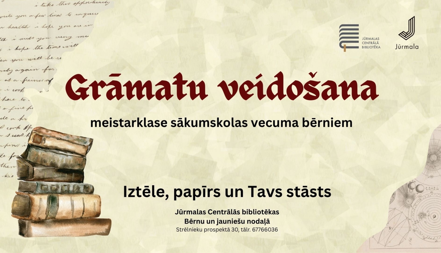 Pasākuma plakāts — meistarklase sākumskolas vecuma bērniem „Grāmatu veidošana: Iztēle, papīrs un Tavs stāsts” Jūrmalas Centrālās bibliotēkas Bērnu un jauniešu nodaļā.