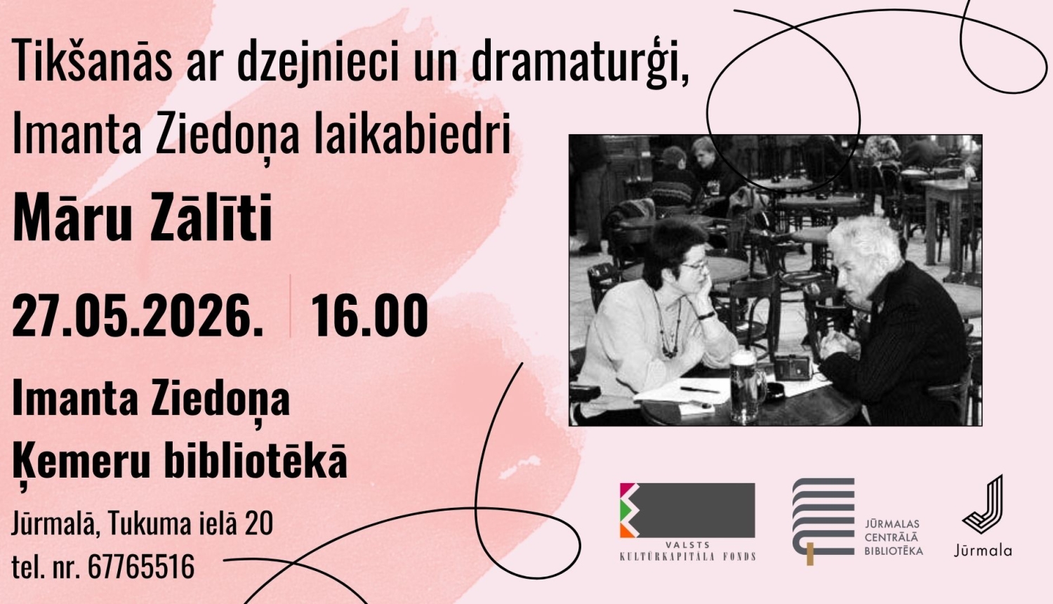 Pasākuma afiša: Tikšanās ar dzejnieci, dramaturģi un Imanta Ziedoņa laikabiedri Māru Zālīti 27. maijā plkst. 16.00 Imanta Ziedoņa Ķemeru bibliotēkā. Uz sārta fona redzama melnbalta fotogrāfija, kurā Māra Zālīte un Imants Ziedonis sarunājas pie galdiņa.