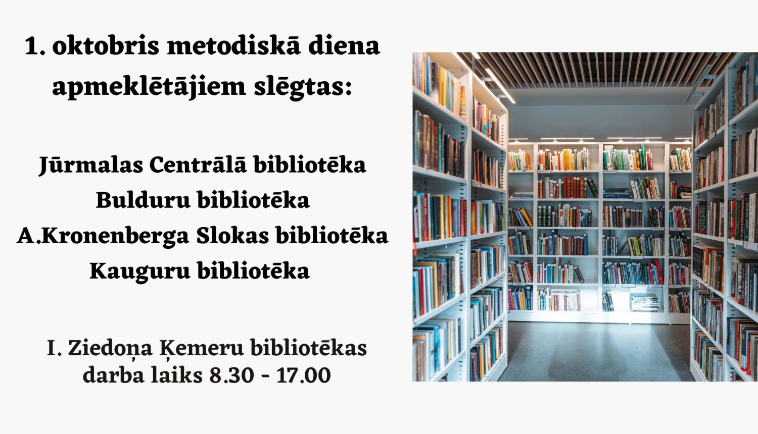 Attēls ar paziņojumu par bibliotēku darba laiku 1. oktobrī — metodiskajā dienā. Pa labi redzami grāmatu plaukti bibliotēkā.