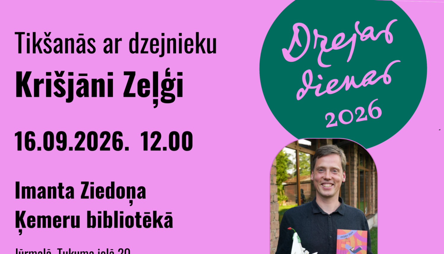 Pasākuma „Dzejas dienas 2026” plakāts — tikšanās ar dzejnieku Krišjāni Zeļģi 2026. gada 16. septembrī plkst. 12.00 Imanta Ziedoņa Ķemeru bibliotēkā.